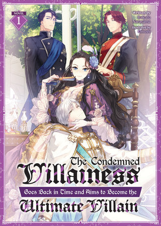 The Condemned Villainess Goes Back in Time and Aims to Become the Ultimate Villain (Light Novel) Vol. 1 Paperback by Bakufu Narayama; Illustrated by Ebisushi