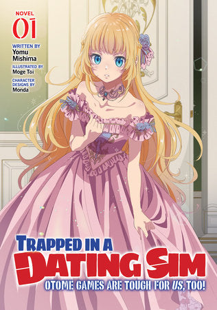 Trapped in a Dating Sim: Otome Games Are Tough For Us, Too! (Light Novel) Vol. 1 Paperback by Yomu Mishima; Illustrated by Moge Toi; Character Designs by Monda