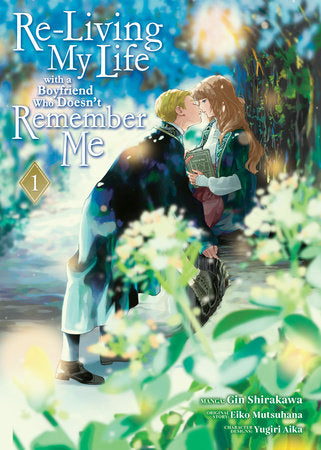Re-Living My Life with a Boyfriend Who Doesn't Remember Me (Manga) Vol. 1 Paperback by Eiko Mutsuhana; Illustrated by Gin Shirakawa; Character Designs by Yugiri Aica