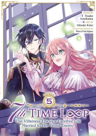 7th Time Loop: The Villainess Enjoys a Carefree Life Married to Her Worst Enemy! (Manga) Vol. 5 Paperback by Touko Amekawa; Illustrated by Hinoki Kino; Character Designs by Wan Hachipisu