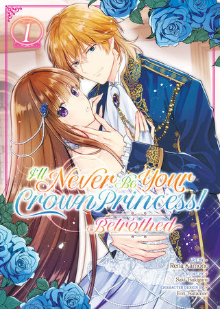 I'll Never Be Your Crown Princess! - Betrothed (Manga) Vol. 1 Paperback by Saki Tsukigami; Illustrated by Rena Kamono; Character Designs by Enn Tsutamori