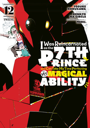 I Was Reincarnated as the 7th Prince so I Can Take My Time Perfecting My Magical Ability 12 Paperback by Art by Yosuke Kokuzawa; Story by Kenkyo na Circle; Character Design by Meru.