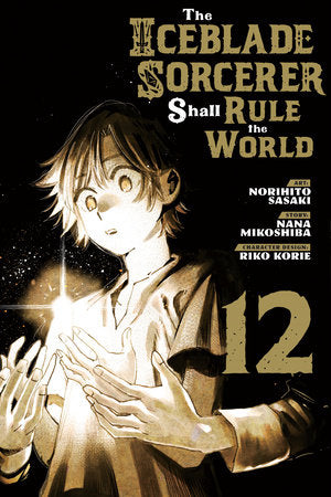 The Iceblade Sorcerer Shall Rule the World 12 Paperback by By Norihito Sasaki; Created by Nana Mikoshiba; Character designs by Riko Korie