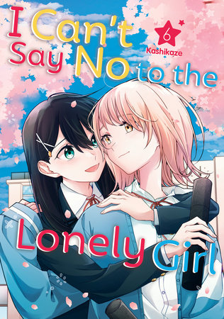 I Can't Say No to the Lonely Girl 6 Paperback by Kashikaze