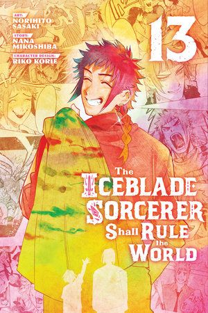 The Iceblade Sorcerer Shall Rule the World 13 Paperback by By Norihito Sasaki; Created by Nana Mikoshiba; Character designs by Riko Korie