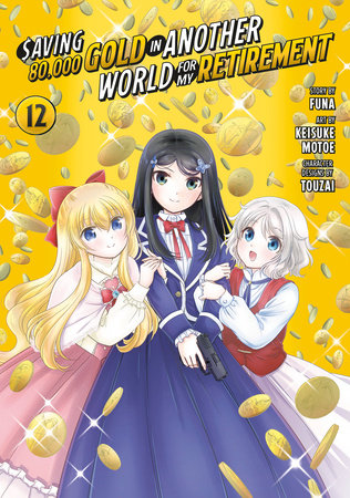 Saving 80,000 Gold in Another World for My Retirement 12 (Manga) Paperback by Story by FUNA; Art by Keisuke Motoe; Character designs by Touzai