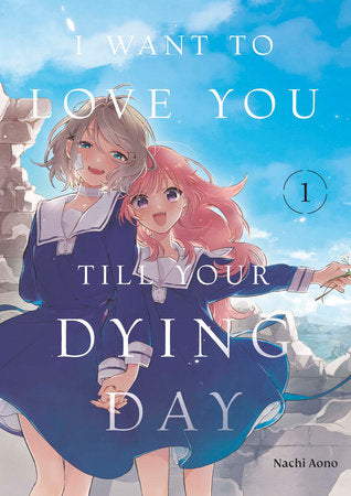I Want to Love You Till Your Dying Day 1 Paperback by Nachi Aono
