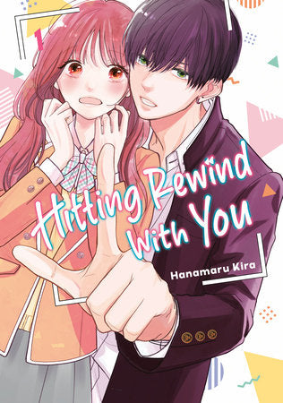 Hitting Rewind With You 1 Paperback by Hanamaru Kira