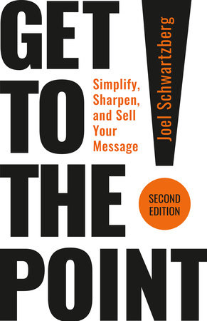 Get to the Point! Second Edition Paperback by Joel Schwartzberg