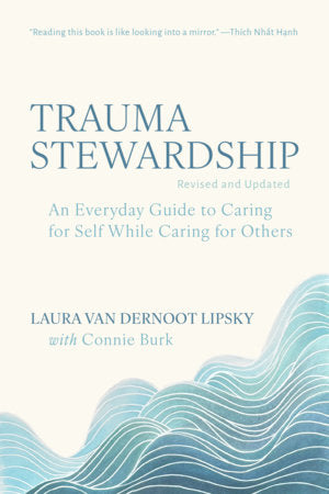 Trauma Stewardship, Revised and Updated Paperback by Laura van Dernoot Lipsky with Connie Burk