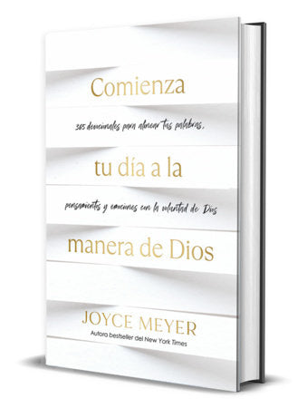 Comienza tu día a la manera de Dios: 365 devocionales para alinear tus palabras, pensamientos y emociones con la voluntad de Dios / Beginning Your Day God's Wa Hardcover by Joyce Meyer