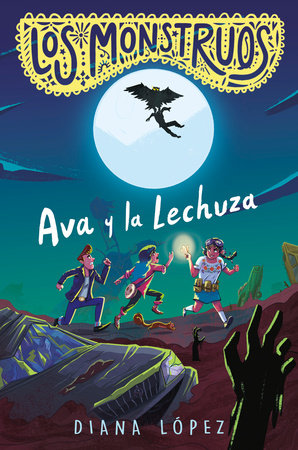 Los Monstruos: Ava y la Lechuza / Los Monstruos: Ava and the Owl-Witch Paperback by Diana López