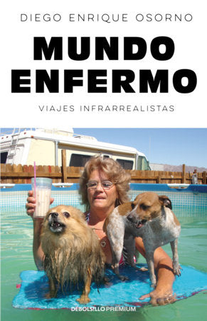 Mundo enfermo/ Sick World Paperback by Diego Enrique Osorno