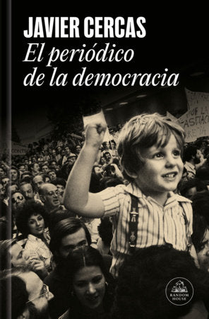 El periódico de la democracia / Democracy’s Newspaper Paperback by Javier Cercas