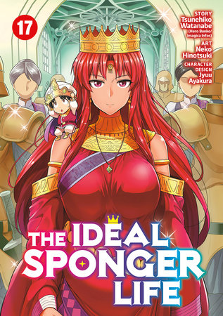 The Ideal Sponger Life Vol. 17 Paperback by Tsunehiko Watanabe; Illustrated by Neko Hinotsuki; Character Designs by Jyuu Ayakura