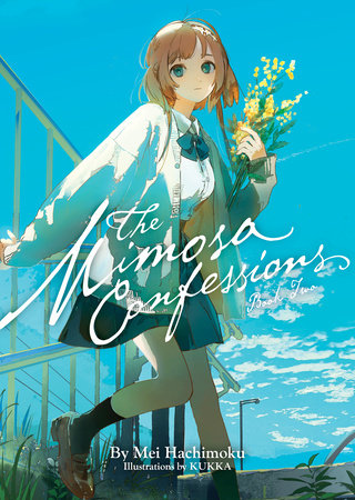 The Mimosa Confessions (Light Novel) Vol. 2 Paperback by Mei Hachimoku; Illustrated by KUKKA