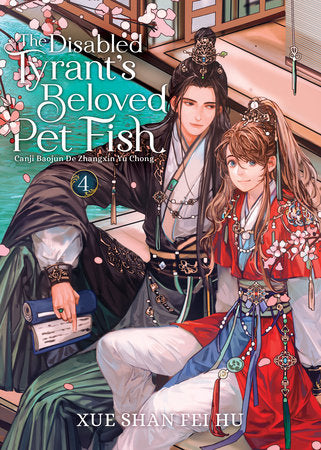 The Disabled Tyrant's Beloved Pet Fish: Canji Baojun De Zhangxin Yu Chong (Novel) Vol. 4 Paperback by Xue Shan Fei Hu; Cover art by Changle; Illustrated by Ryoplica; Color illustration by Kura; Translated by Mimi and Yuka