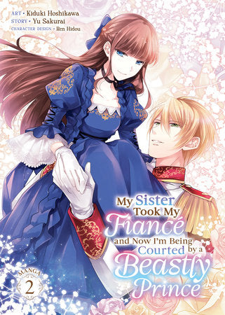 My Sister Took My Fiancé and Now I'm Being Courted by a Beastly Prince (Manga) Vol. 2 Paperback by Yu Sakurai; Illustrated by Kiduki Hoshikawa; Character Designs by Ren Hidou