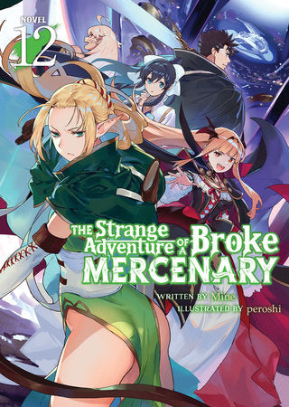 The Strange Adventure of a Broke Mercenary (Light Novel) Vol. 12 Paperback by Mine; Illustrated by peroshi