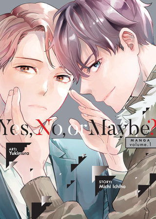 Yes, No, or Maybe? (Manga) Vol. 1 Paperback by Michi Ichiho; Illustrated by Yukimura; Character Designs by Lala Takemiya