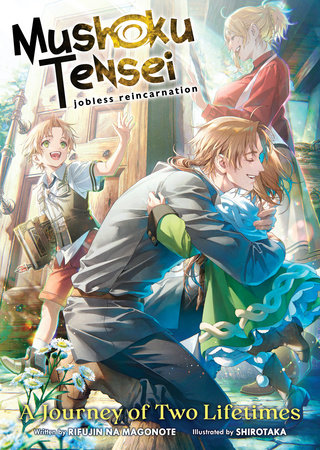 Mushoku Tensei: Jobless Reincarnation - A Journey of Two Lifetimes Paperback by Rifujin na Magonote; Illustrated by Shirotaka
