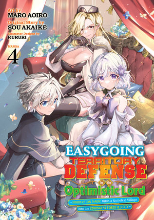 Easygoing Territory Defense by the Optimistic Lord: Production Magic Turns a Nameless Village into the Strongest Fortified City (Manga) Vol. 4 Paperback by Sou Akaike; Illustrated by Maro Aoiro; Character Designs by Kururi