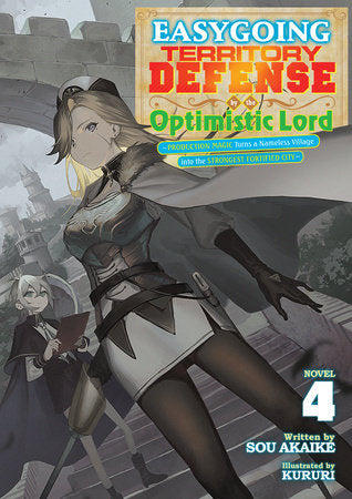 Easygoing Territory Defense by the Optimistic Lord: Production Magic Turns a Nameless Village into the Strongest Fortified City (Light Novel) Vol. 4 Paperback by Sou Akaike; Illustrations by Kururi