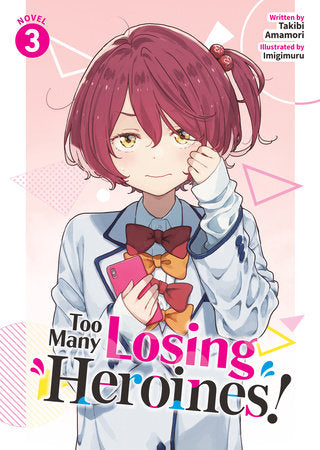 Too Many Losing Heroines! (Light Novel) Vol. 3 Paperback by Takibi Amamori; Illustrated by Imigimuru