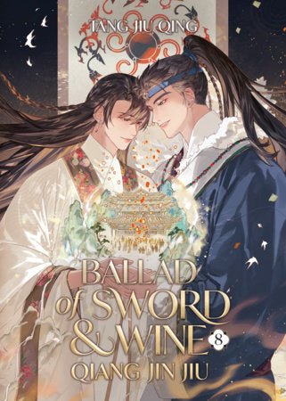 Ballad of Sword and Wine: Qiang Jin Jiu (Novel) Vol. 8 Paperback by Tang Jiu Qing; Cover art and illustrations by St; Translated by XiA, Jia, amixy