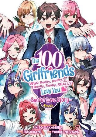 The 100 Girlfriends Who Really, Really, Really, Really, Really Love You: Secret Love Story (Light Novel) Paperback by Original Story by Rikito Nakamura; Written by Hamubane; Illustrated by Yukiko Nozawa