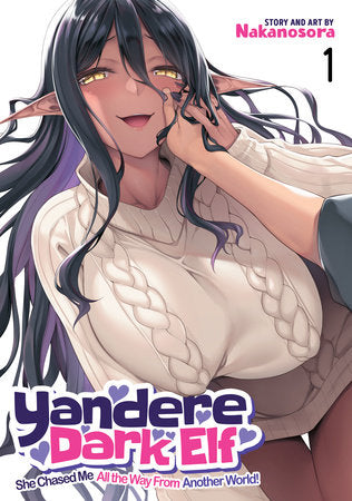 Yandere Dark Elf: She Chased Me All the Way From Another World! Vol. 1 Paperback by Nakanosora