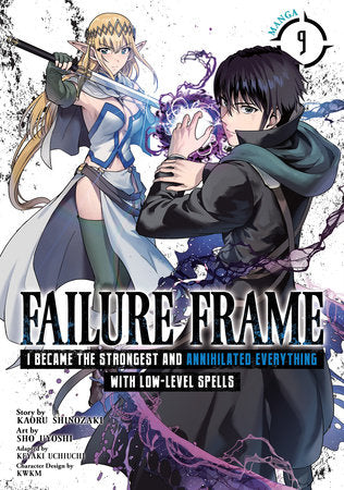 Failure Frame: I Became the Strongest and Annihilated Everything With Low-Level Spells (Manga) Vol. 9 Paperback by Kaoru Shinozaki; Illustrated by Sho Uyoshi; Adapted by Keyaki Uchiuchi; Character Designs by KWKM