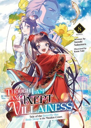 Though I Am an Inept Villainess: Tale of the Butterfly-Rat Body Swap in the Maiden Court (Light Novel) Vol. 8 Paperback by Satsuki Nakamura; Illustrated by Kana Yuki