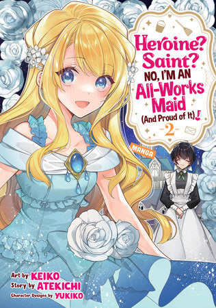 Heroine? Saint? No, I'm an All-Works Maid (And Proud of It)! (Manga) Vol. 2 Paperback by Atekichi; Illustrated by Keiko; Character Designs by Yukiko