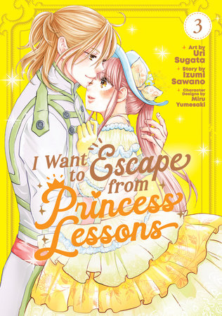 I Want to Escape from Princess Lessons (Manga) Vol. 3 Paperback by Izumi Sawano; Illustrated by Uri Sugata; Character Designs by Miru Yumesaki