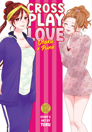 Crossplay Love: Otaku x Punk Vol. 12 Paperback by Toru