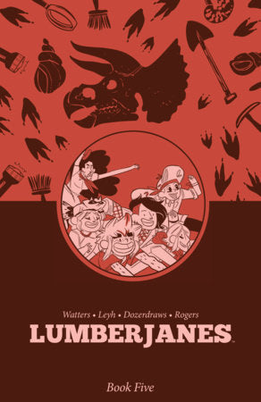 Lumberjanes Book Five Paperback by Shannon Watters & Kat Leyh; Illustrated by Dozerdraws & AnneMarie Rogers