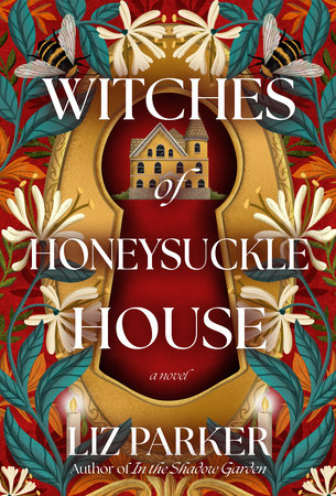 Witches of Honeysuckle House Paperback by Liz Parker