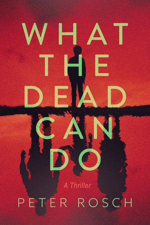 What the Dead Can Do Paperback by Peter Rosch