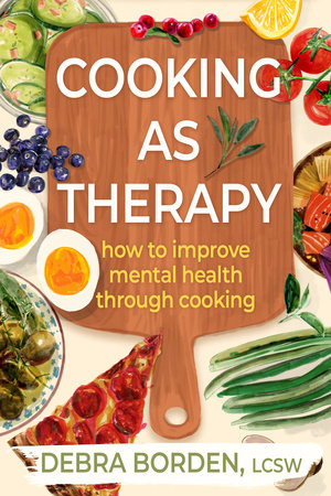 Cooking as Therapy Paperback by Debra Borden, LCSW