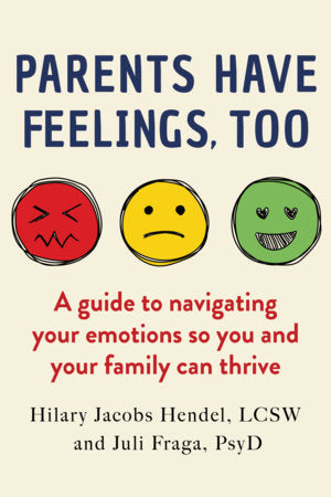 Parents Have Feelings, Too Paperback by Hilary Jacobs Hendel