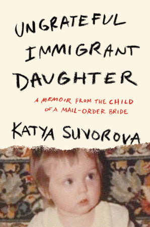 Ungrateful Immigrant Daughter Paperback by Katya Suvorova