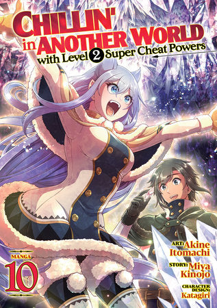 Chillin' in Another World with Level 2 Super Cheat Powers (Manga) Vol. 10 Paperback by Miya Kinojo; Illustrated by Akine Itomachi; Character Designs by Katagiri
