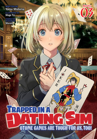 Trapped in a Dating Sim: Otome Games Are Tough For Us, Too! (Light Novel) Vol. 3 Paperback by Yomu Mishima; Illustrated by Moge Toi; Character Designs by Monda