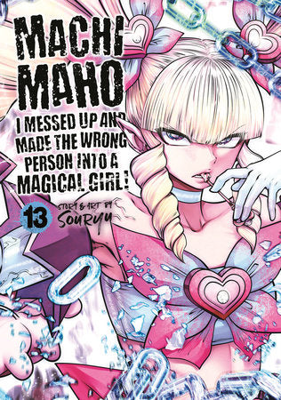 Machimaho: I Messed Up and Made the Wrong Person Into a Magical Girl! Vol. 13 Paperback by Souryu