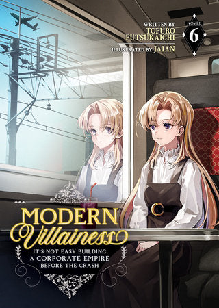 Modern Villainess: It's Not Easy Building a Corporate Empire Before the Crash (Light Novel) Vol. 6 Paperback by Tofuro Futsukaichi; Illustrated by KEI