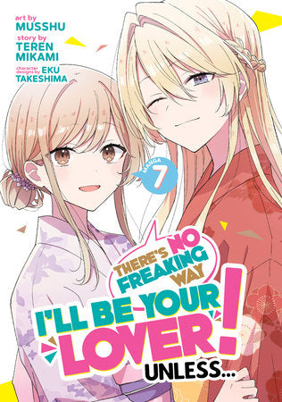 There's No Freaking Way I'll be Your Lover! Unless... (Manga) Vol. 7 Paperback by Teren Mikami; Illustrated by Musshu; Character Designs by Eku Takeshima