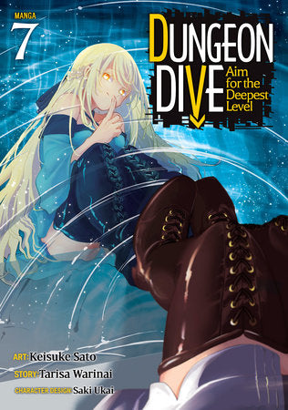 DUNGEON DIVE: Aim for the Deepest Level (Manga) Vol. 7 Paperback by Tarisa Warinai; Illustrated by Keisuke Sato; Character Designs by Saki Ukai