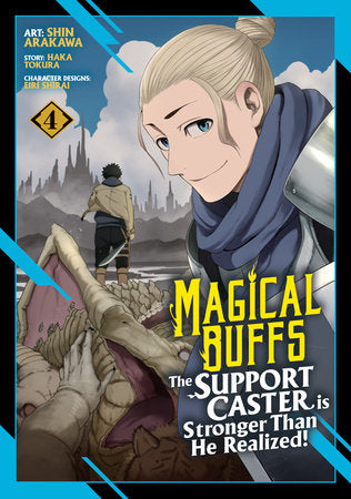 Magical Buffs: The Support Caster is Stronger Than He Realized! (Manga) Vol. 4 Paperback by Haka Tokura; Illustrated by Shin Arakawa; Character Designs by Eiri Shirai