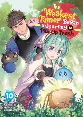 The Weakest Tamer Began a Journey to Pick Up Trash (Light Novel) Vol. 10 Paperback by Honobonoru500; Illustrated by Nama